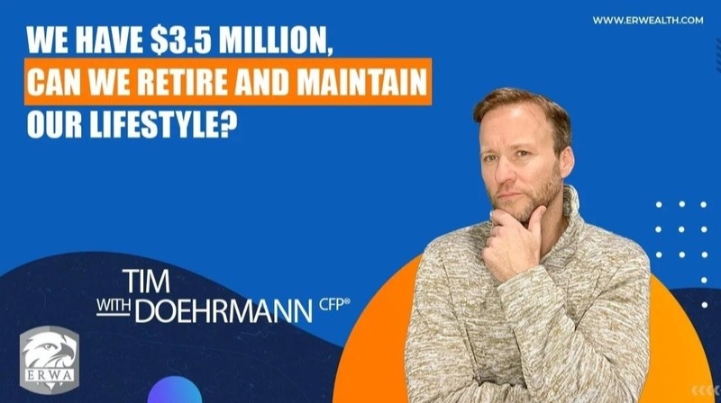 We Have $3.5 million, Can We Retire and Maintain Our Lifestyle?