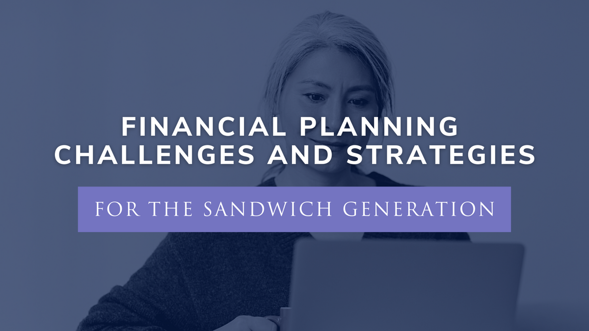Financial Planning Challenges and Strategies for the Sandwich Generation