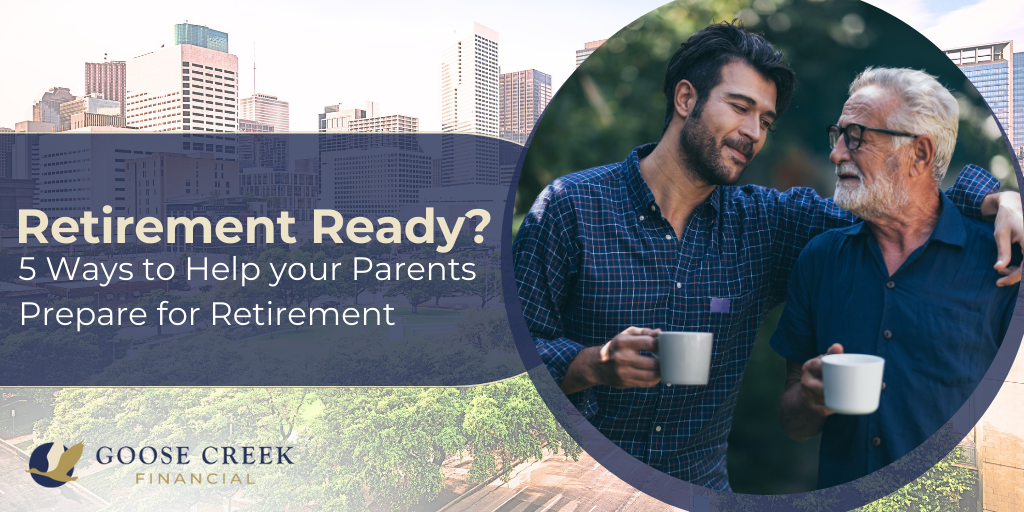 Are You Retirement Ready? 5 Ways to Help Your Parents Prepare for Retirement