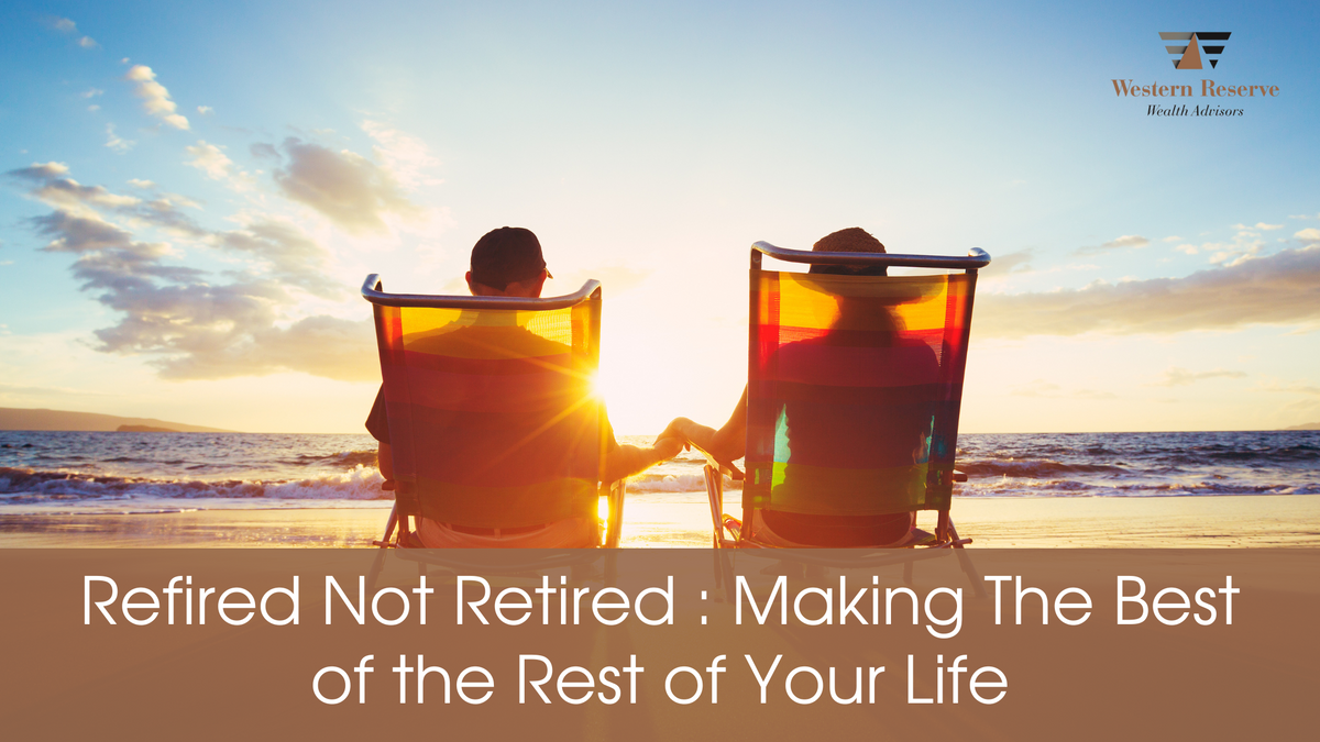 Re-fired Not Retired: Making The Best of the Rest of Your Life