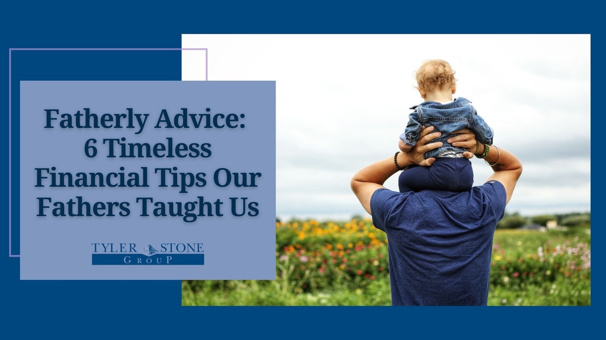 Fatherly Advice: 6 Timeless Financial Tips Our Fathers Taught Us