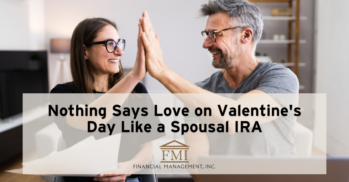 Nothing Says Love on Valentine's Day Like a Spousal IRA