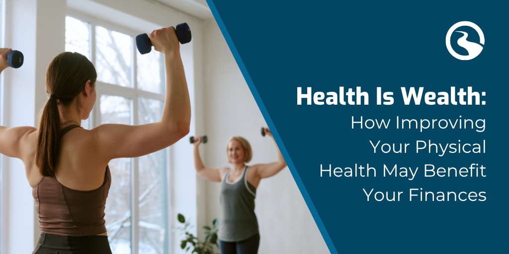 Health Is Wealth: How Improving Your Physical Health May Benefit Your Finances