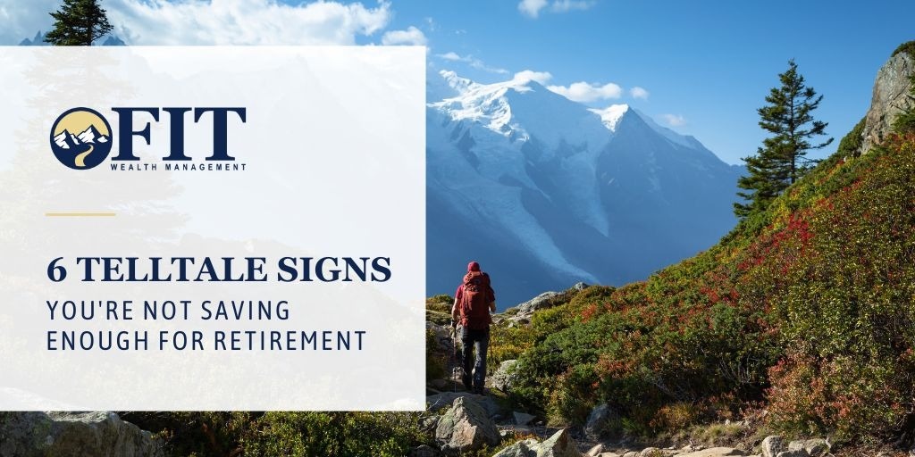6 Telltale Signs You're Not Saving Enough for Retirement