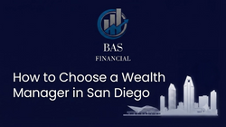 How to Choose a Wealth Manager in San Diego