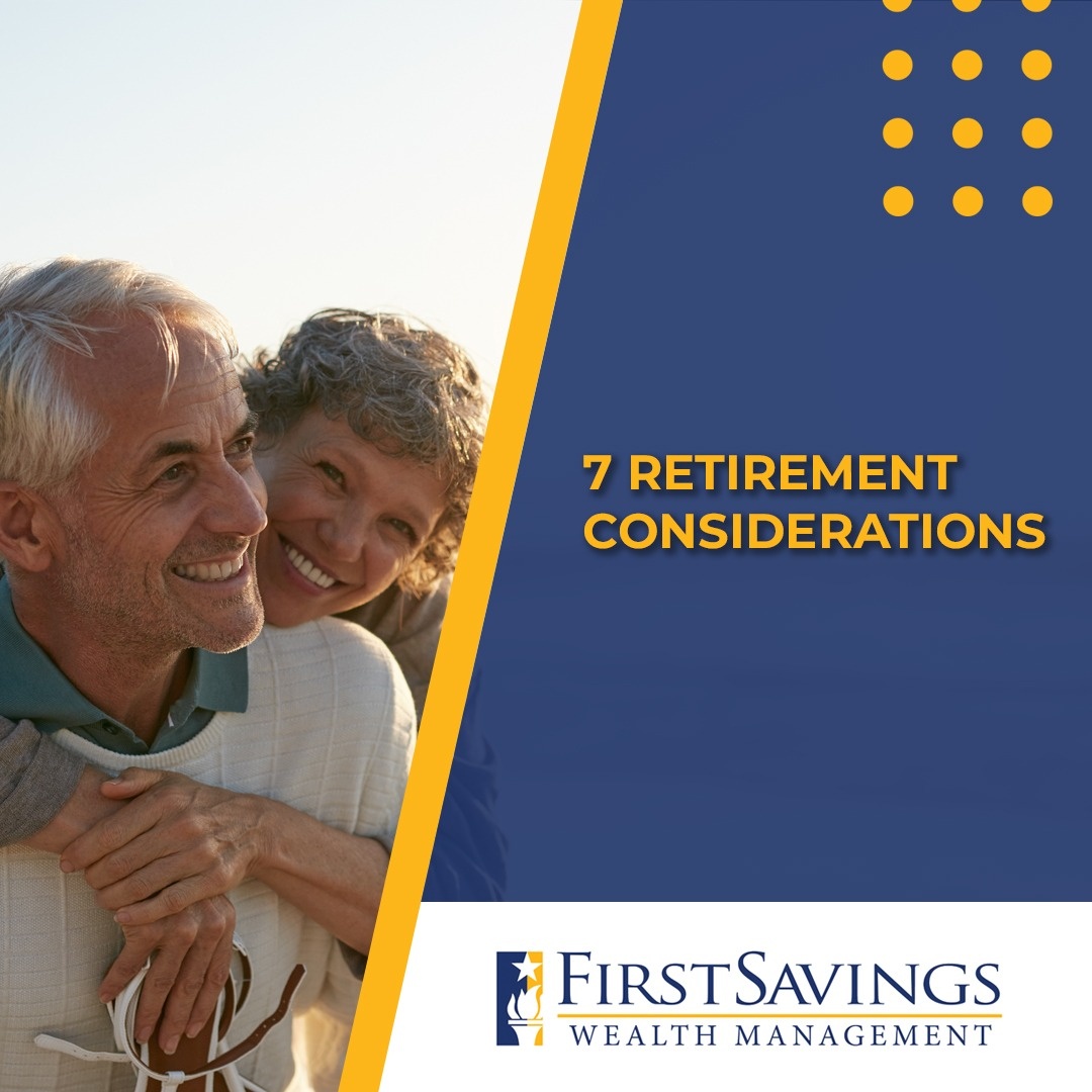 7 Retirement Considerations: Thoughts from a financial professional