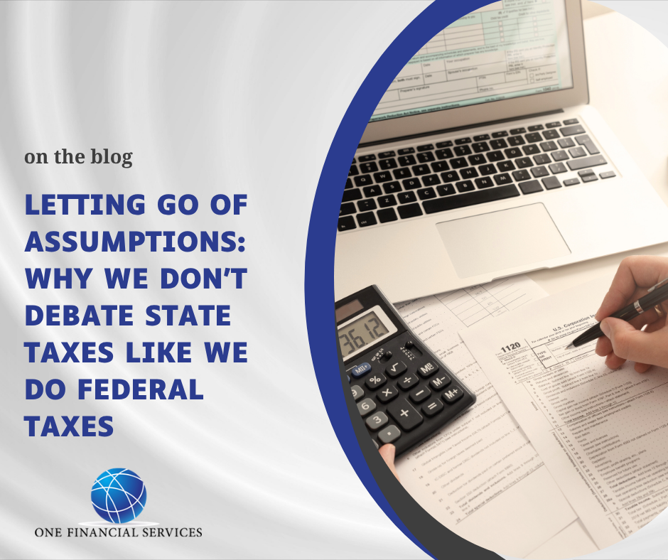 Letting Go of Assumptions: Why We Don’t Debate State Taxes Like We Do Federal Taxes
