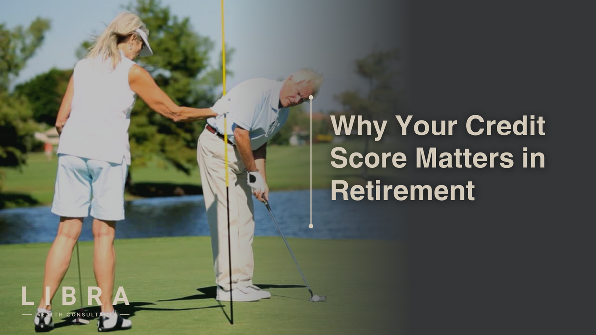 Why Your Credit Score Matters in Retirement
