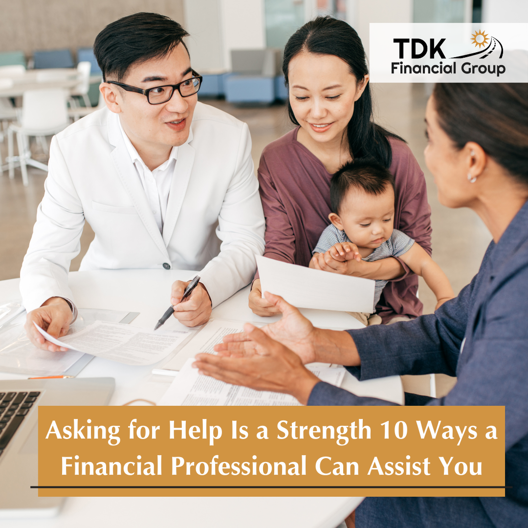 Asking for Help Is a Strength, Not a Weakness. Here Are 10 Ways a Financial Professional Can Assist