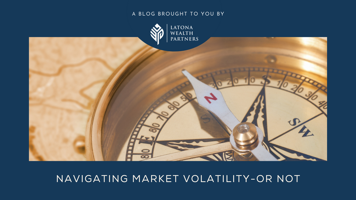 Navigating Market Volatility–or Not