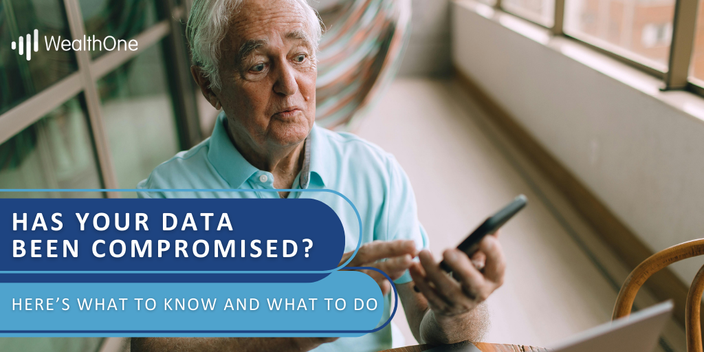Has Your Data Been Compromised? Here’s What to Know and What to Do