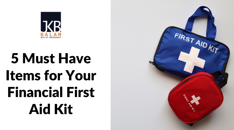 5 Must-Have Items for Your Financial First Aid Kit | Balam Wealth ...
