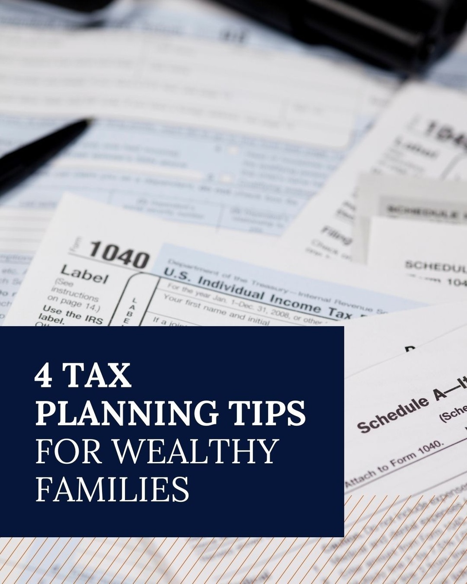 4 Tax Planning Tips for Wealthy Families
