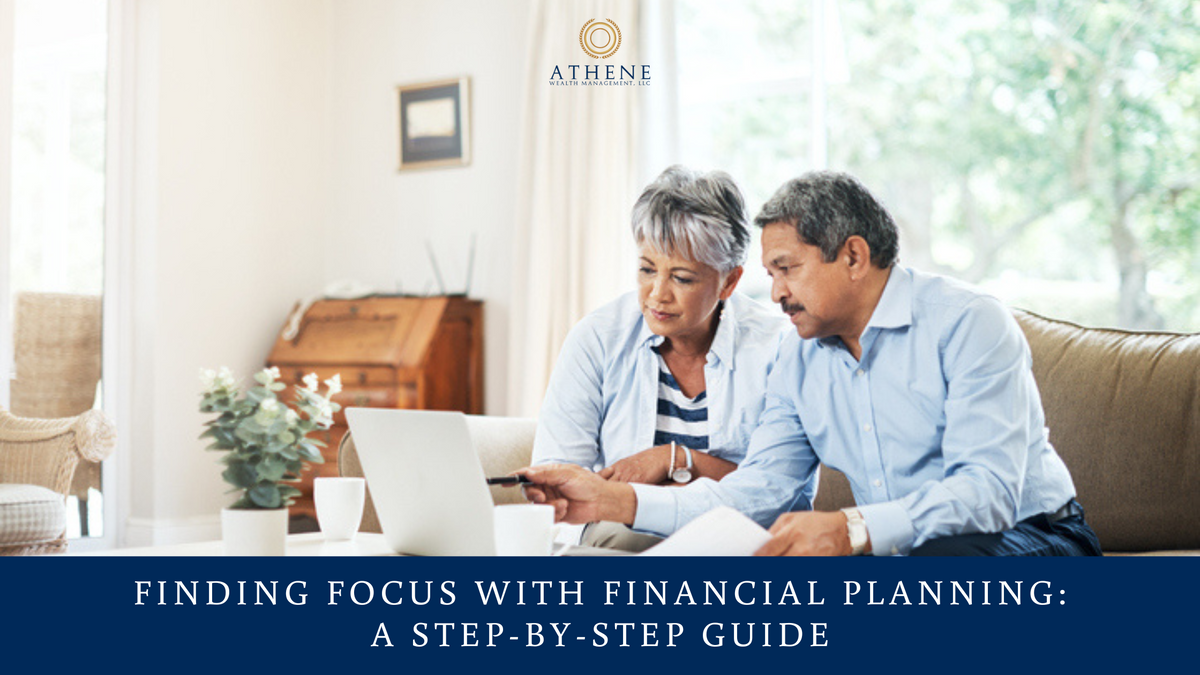 Finding Focus with Financial Planning: A Step-By-Step Guide
