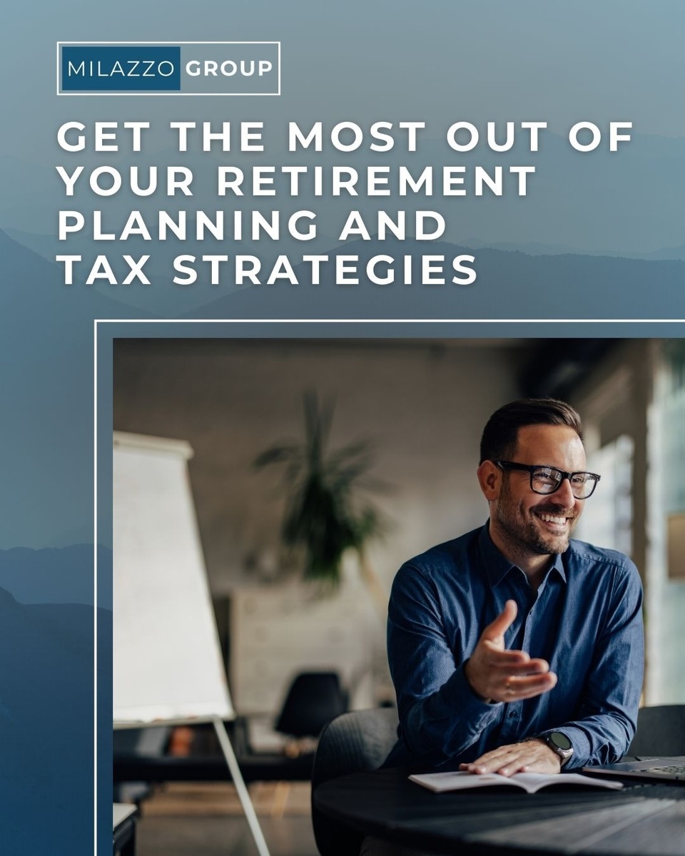 Get the Most Out of Your Retirement Planning and Tax Strategies