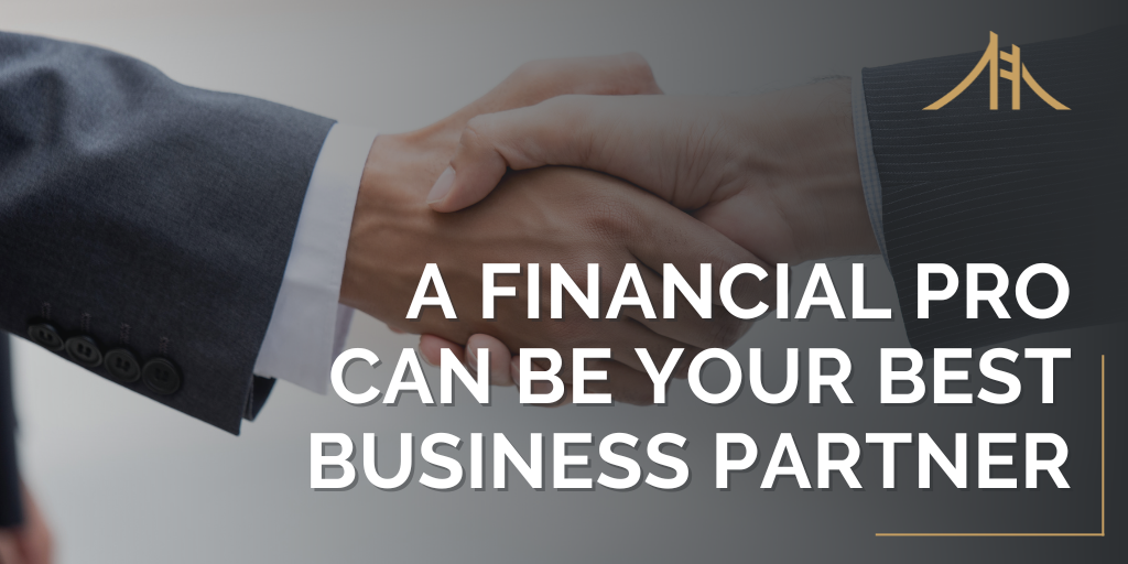 A Financial Professional Can Be Your Best Business Partner
