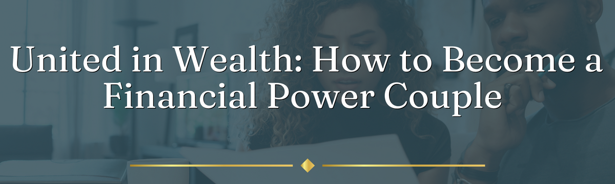 United in Wealth: How to Become a Financial Power Couple