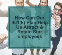 How Can Our 401(k) Plan Help Us Attract and Retain Star Employees?
