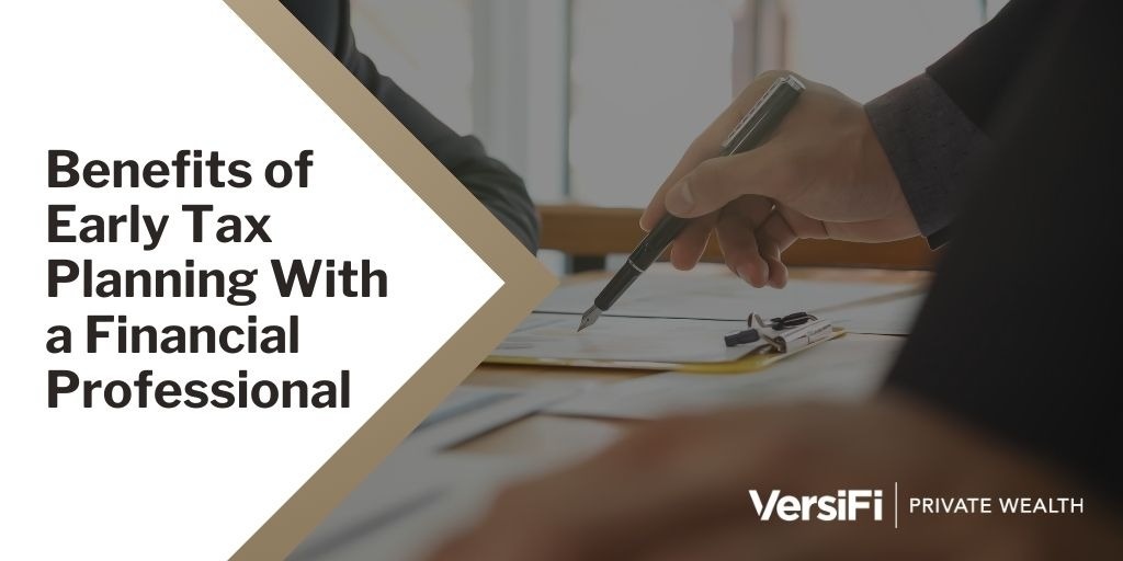 Benefits of Early Tax Planning With a Financial Professional