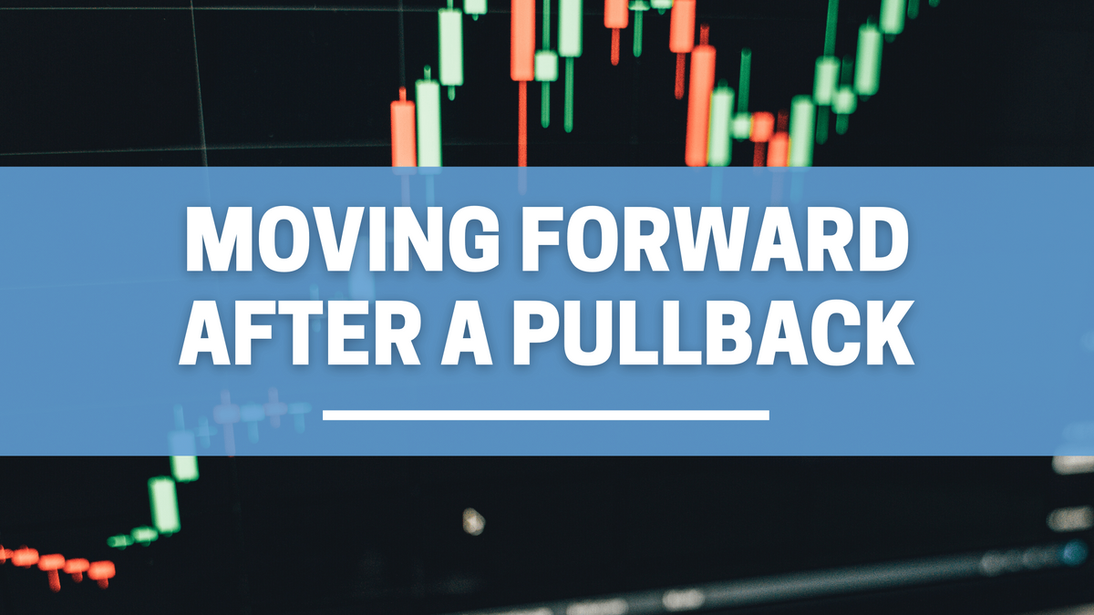 Moving Forward After a Pullback
