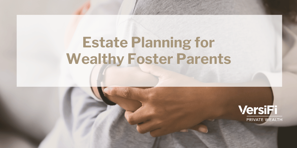 Estate Planning for HNW Foster Parents
