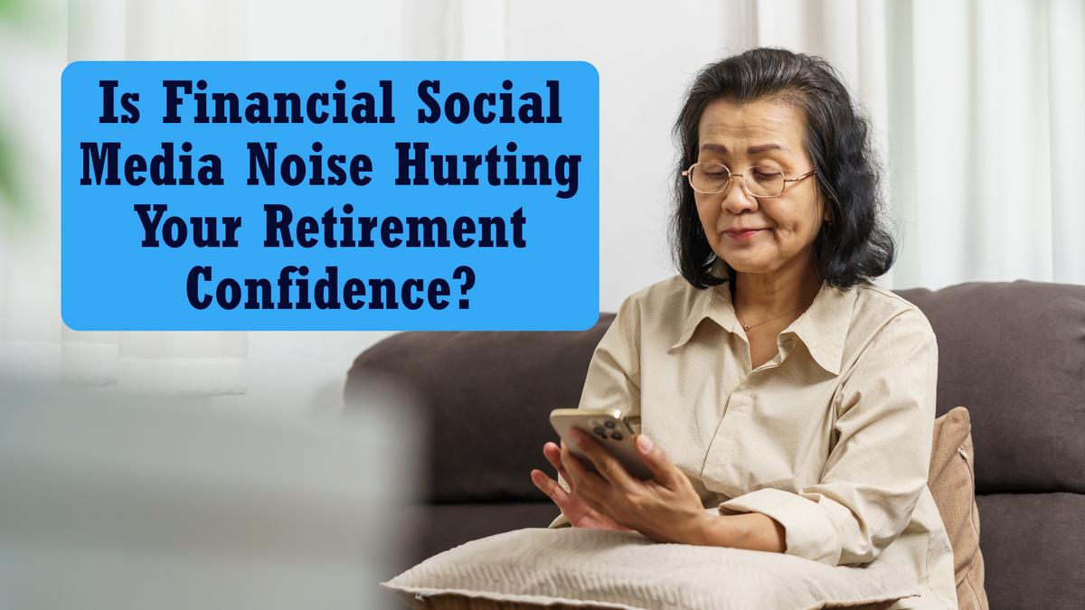 Is Financial Social Media Noise Hurting Your Retirement Confidence?