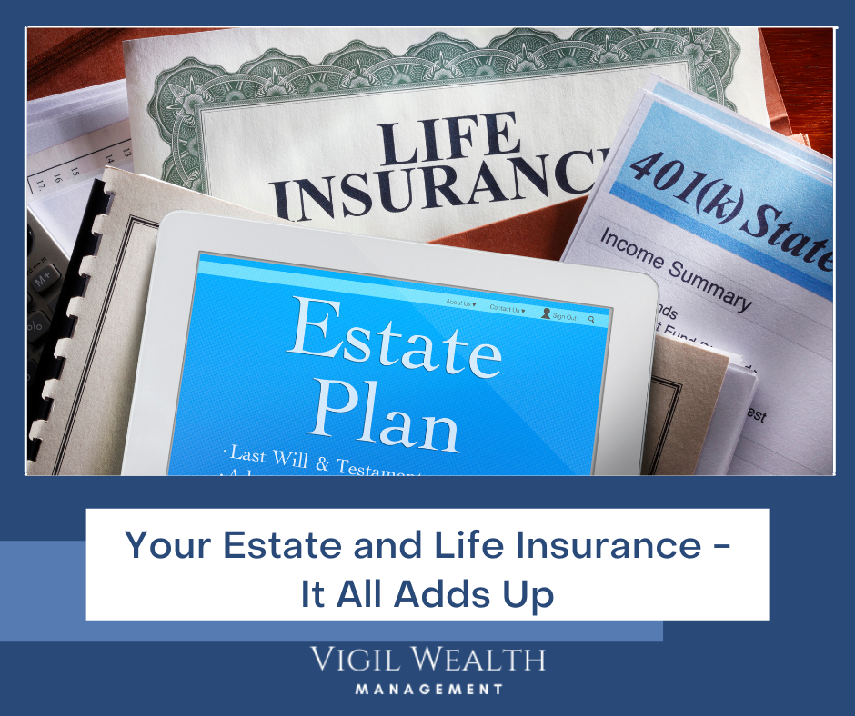 Your Estate and Life Insurance - It All Adds Up