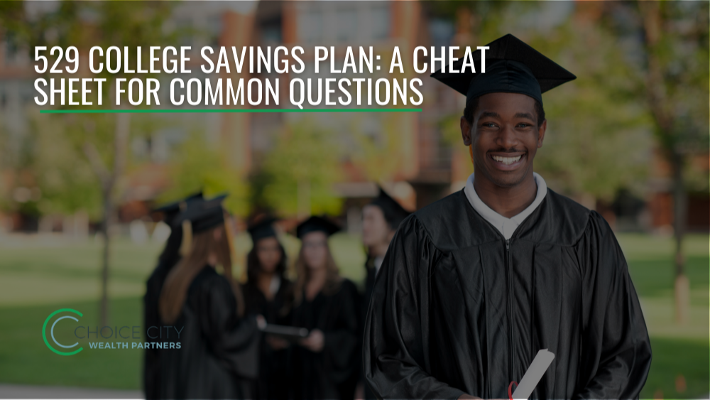 529 College Savings Plans: A Cheat Sheet for Common Questions