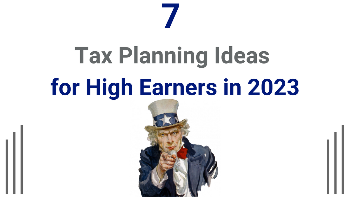 7 Tax Planning Ideas for High Income Earners in 2023