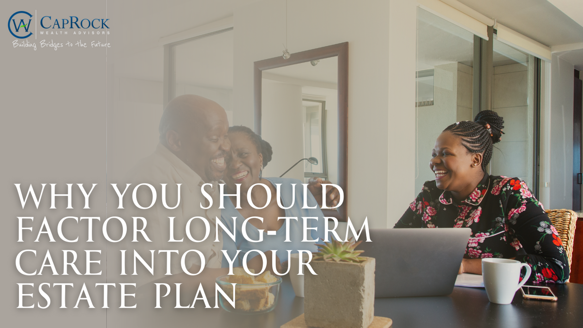 Why You Should Factor Long-Term Care into Your Estate Plan