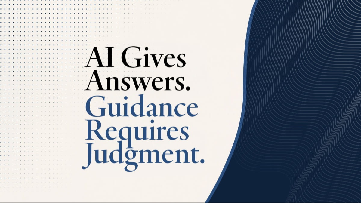 AI Gives Answers. Guidance Requires Judgment.