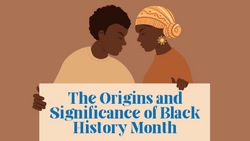 The Origins and Significance of Black History Month