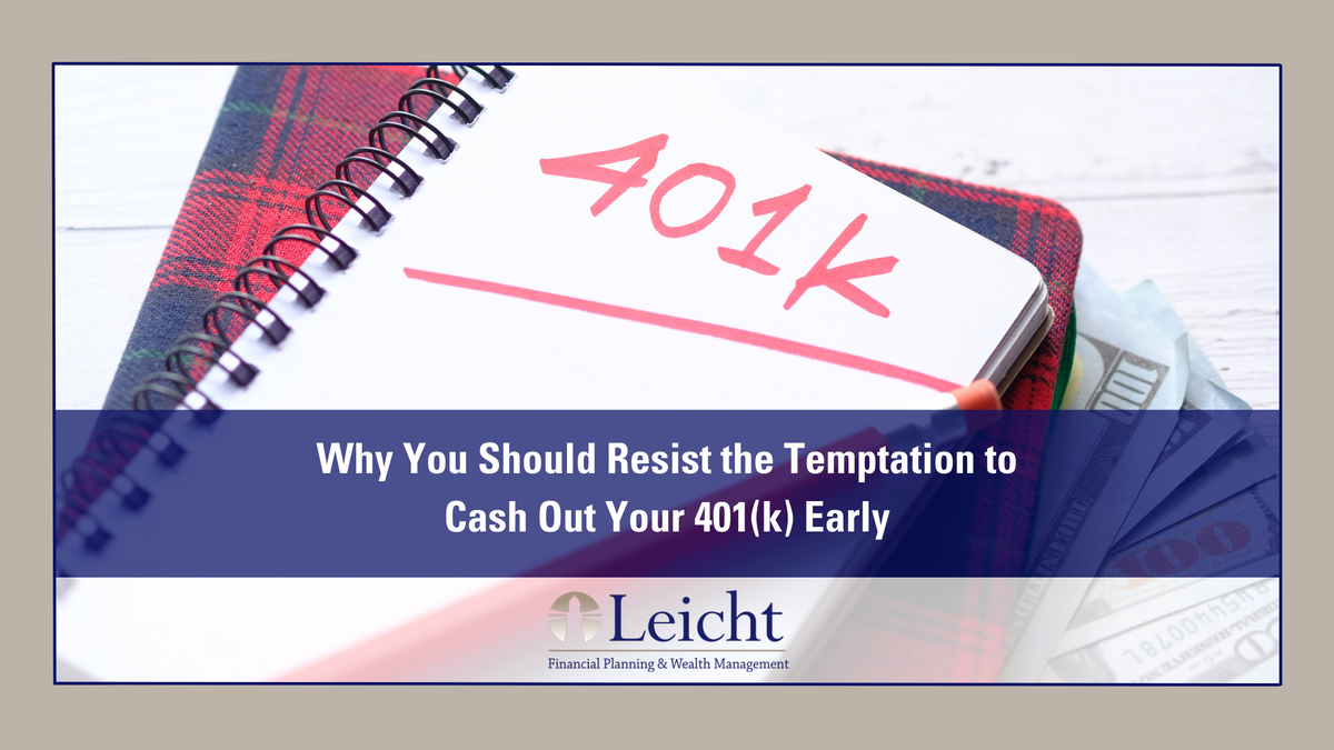 Why You Should Resist the Temptation to Cash Out Your 401(k) Early