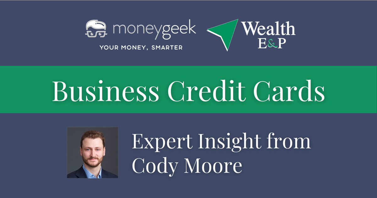Business Credit Cards: Expert Insight from Cody Moore