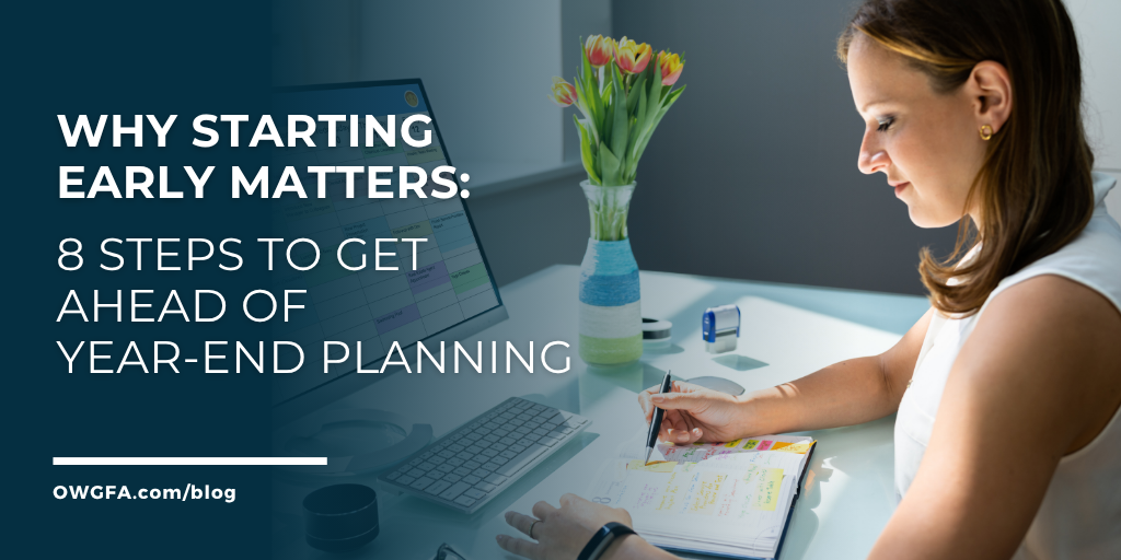 Why Starting Early Matters: 8 Steps to Get Ahead of Year‑End Planning