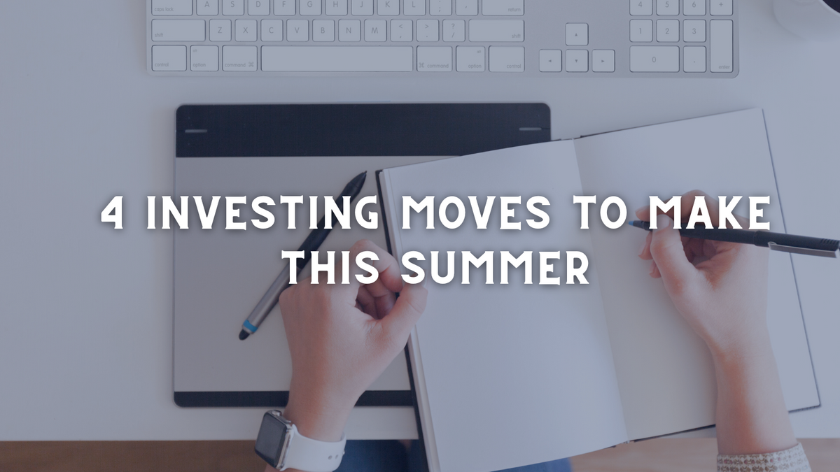 Investor Summer School: 3 Investing Moves to Make Before Summer is Over