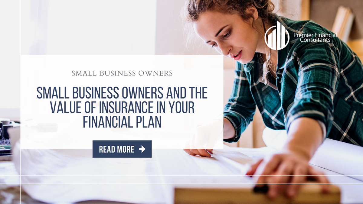 Small-business Owners and the Value of Insurance in Your Financial Plan