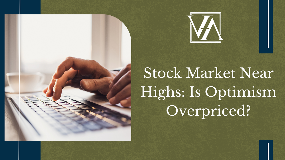 Stock Market Near Highs: Is Optimism Overpriced?