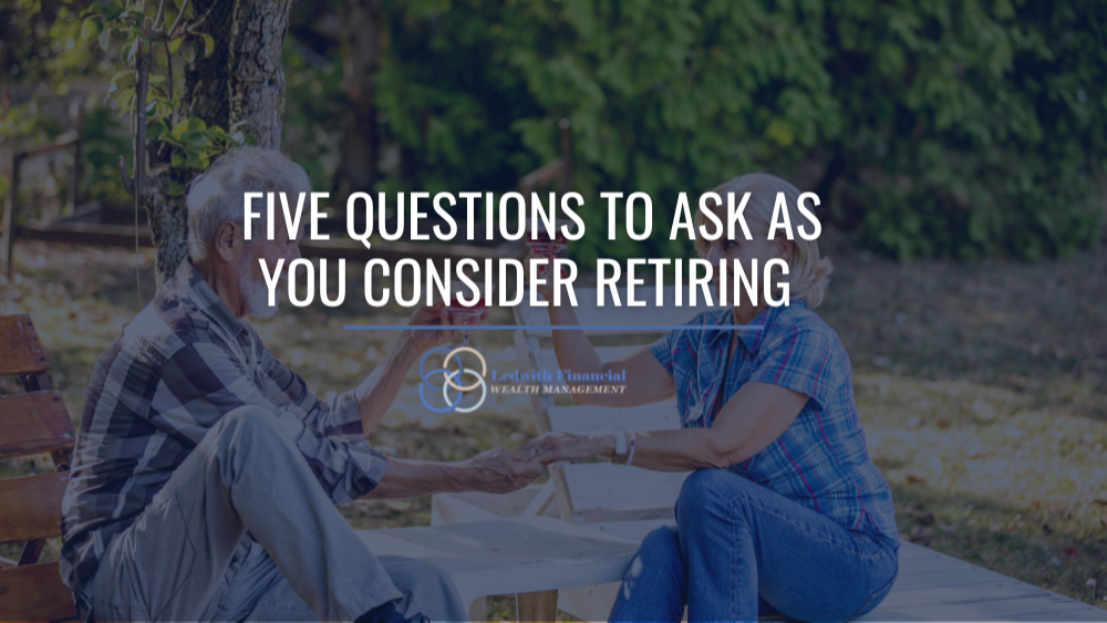 Five Questions to Ask As You Consider Retiring