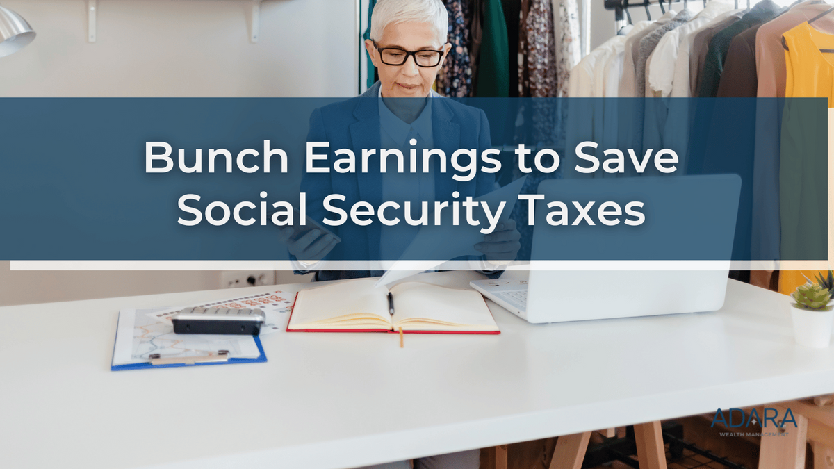 Bunch Earnings to Save Social Security Taxes