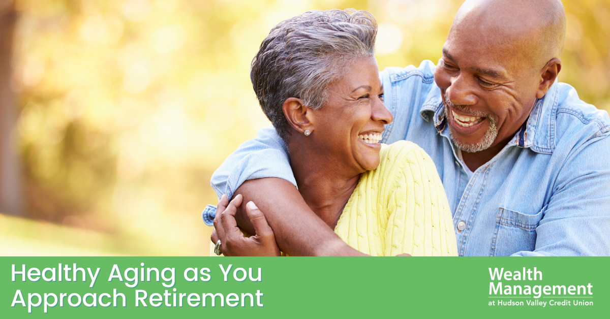 Healthy Aging as You Approach Retirement