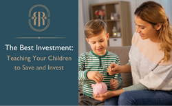 The Best Investment: Teaching Your Children to Save and Invest
