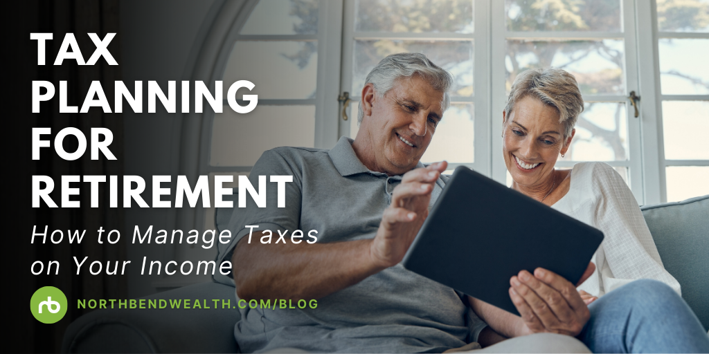 Tax Planning for Retirement: How to Manage Taxes on Your Income