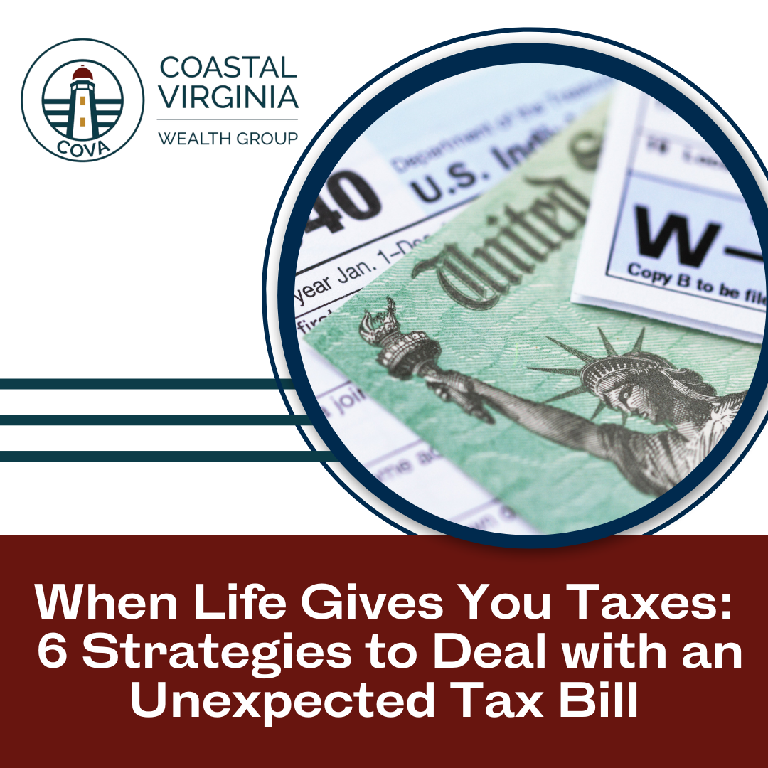 When Life Gives You Taxes: 6 Strategies to Deal with an Unexpected Tax Bill