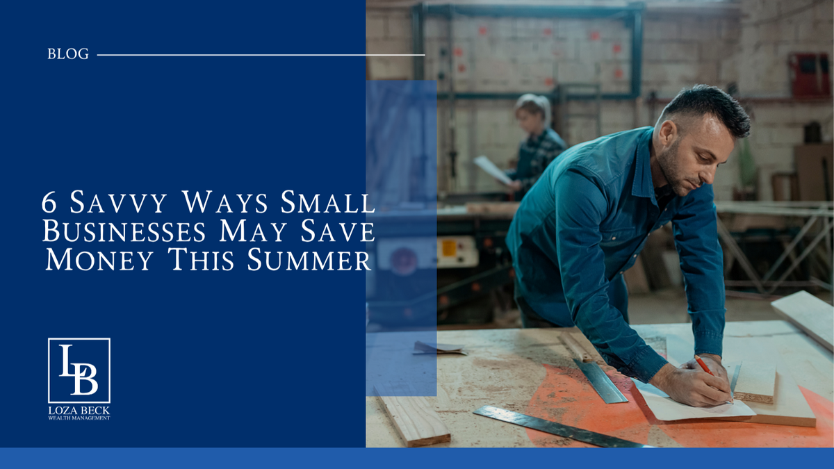 6 Savvy Ways Small Businesses May Save Money This Summer