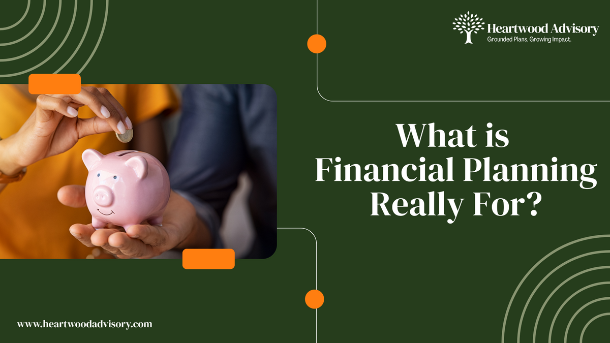 What Is Financial Planning Really For?