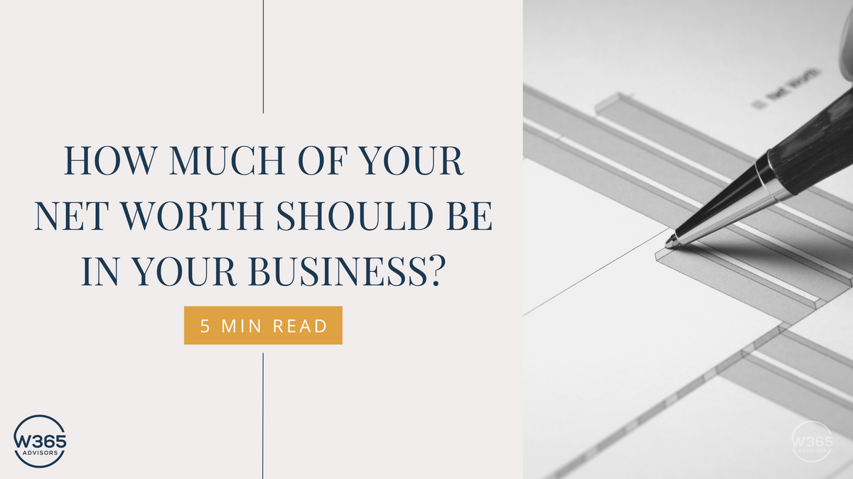 How Much of Your Net Worth Should Be in Your Business?
