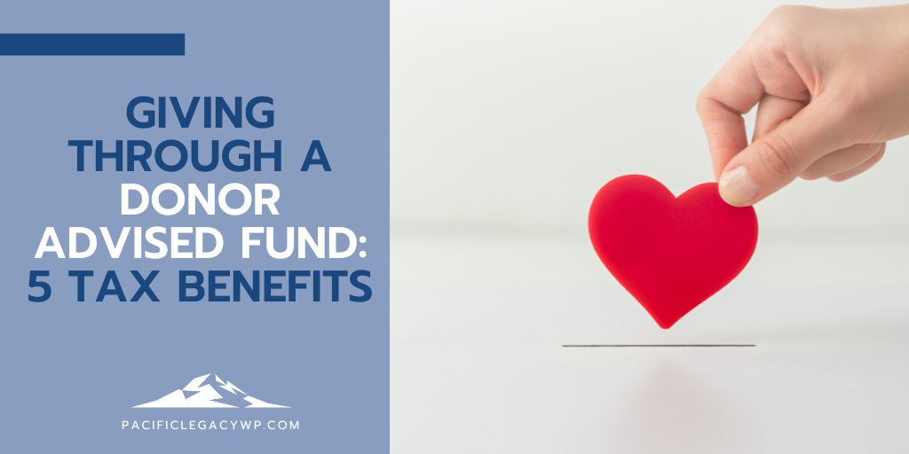 Giving Through a Donor Advised Fund: 5 Tax Benefits