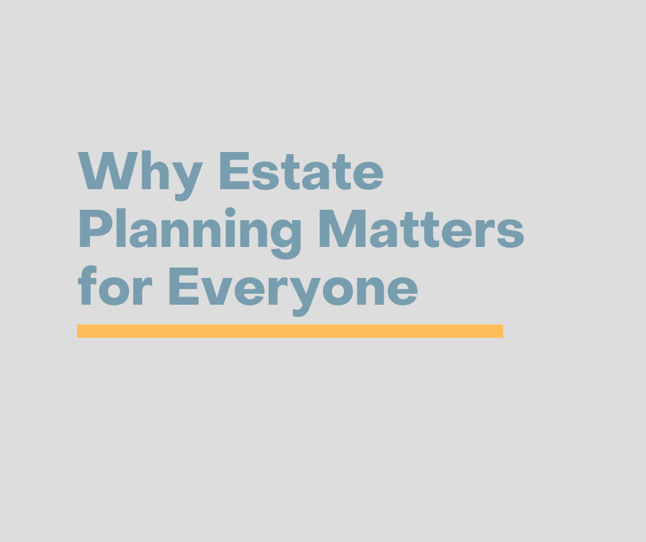 Why Estate Planning Matters for Everyone