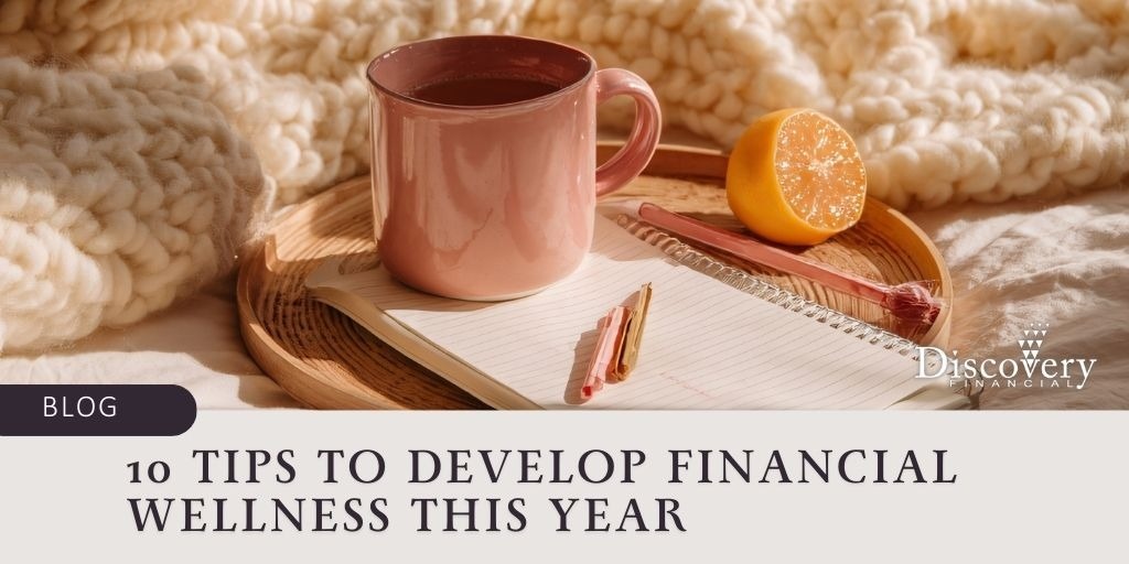 10 Tips to Develop Financial Wellness This Year